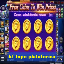 kf topo plataforma